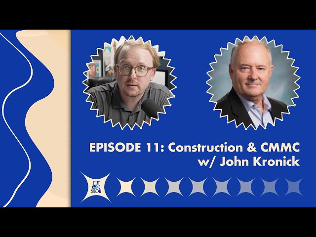Construction & CMMC w/ John Kronick, CISO, Tutor Perini Corporation