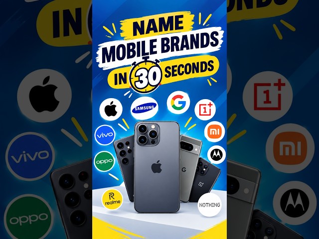 How Many Mobile Phone Brands Can You Name in 30 Seconds? 📱⏱️