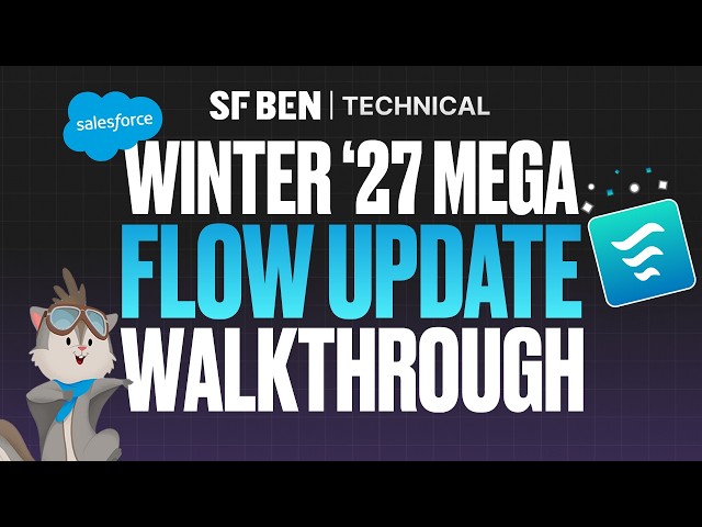 Salesforce Winter ‘27: Hands-On With New Flow Features