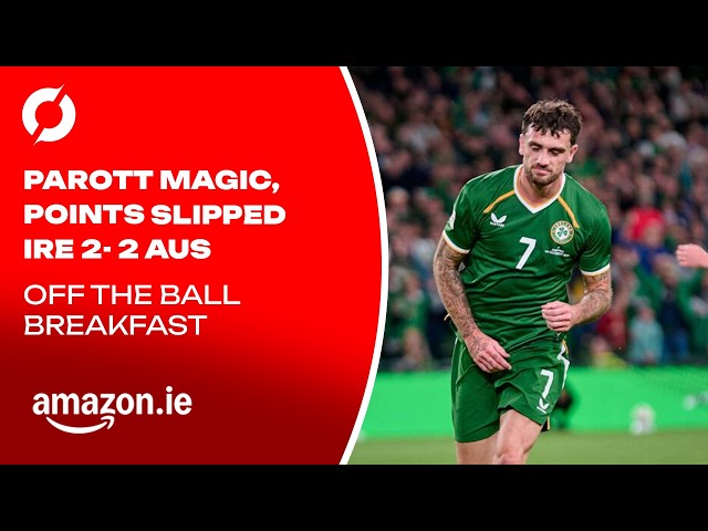 Part 1: IRELAND 2-2 AUSTRIA reaction | The greatest Lansdowne Road goal ever? | OTB Breakfast