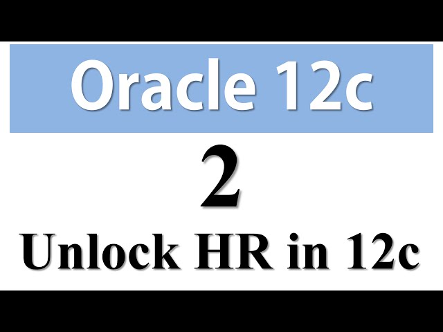 Oracle Database 12c Tutorial  2: How To Unlock HR schema in Oracle Database 12c