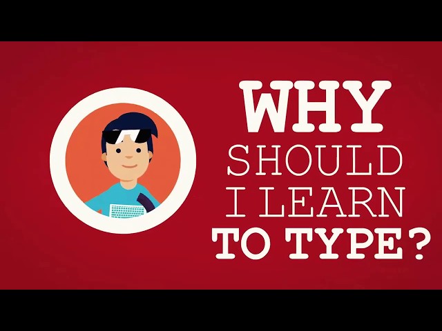 Why should I learn to type ?
