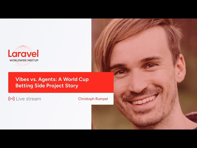Laravel Worldwide Meetup - Vibes vs. Agents: A World Cup Betting Side Project Story