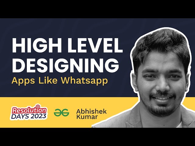 Learn High Level Designing for Messaging Apps like Whatsapp | GeeksforGeeks