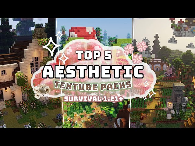 Top 5 Aesthetic Texture Packs for Minecraft Survival 1.21+ (2025)