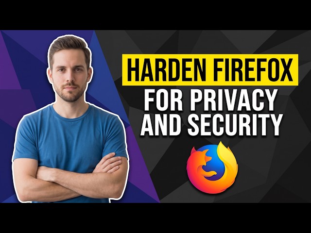 How To Harden Firefox For Privacy And Security (Easy Guide)