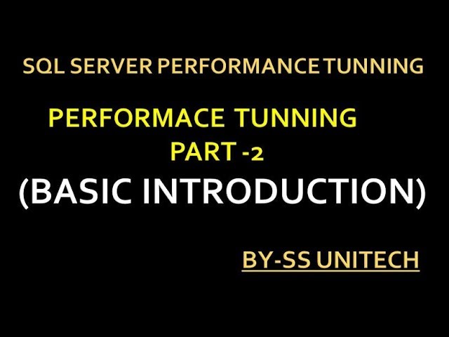 What is performance tuning | Sql server performance tuning part 2