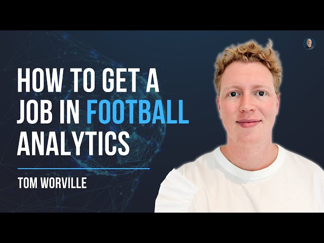 Building a career in football analytics - Tom Worville #51