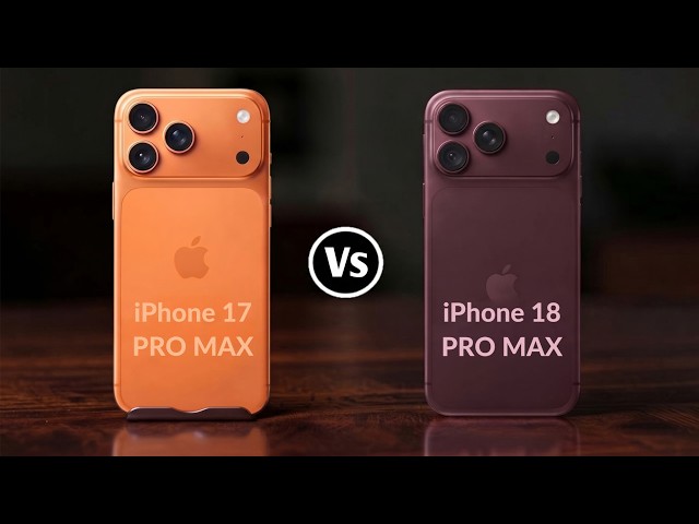 iPhone 18 Pro Max vs 17 Pro Max – Full Comparison (What's Changed)