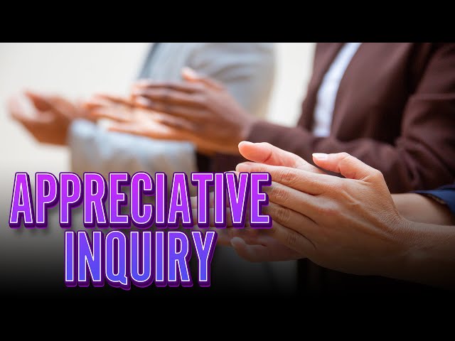 Appreciative Inquiry