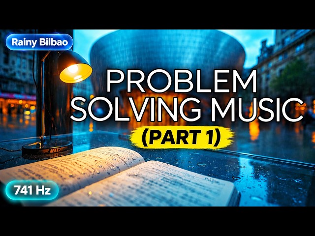Study Music 2026 ✦ 741 Hz Detoxes Problem Solving | Rainy Bilbao