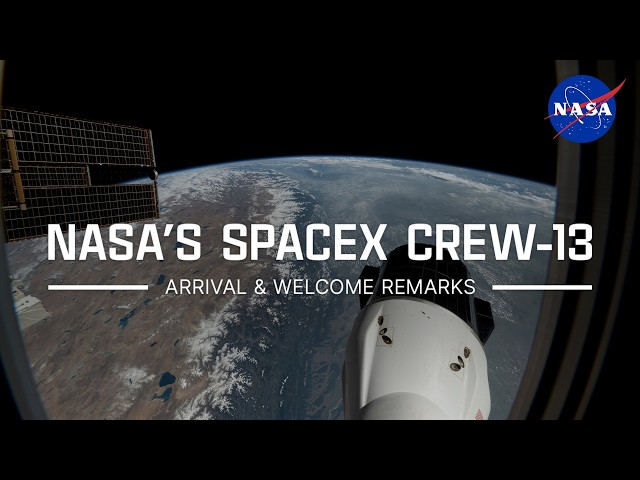 NASA's SpaceX Crew-13 Arrival & Welcome Remarks