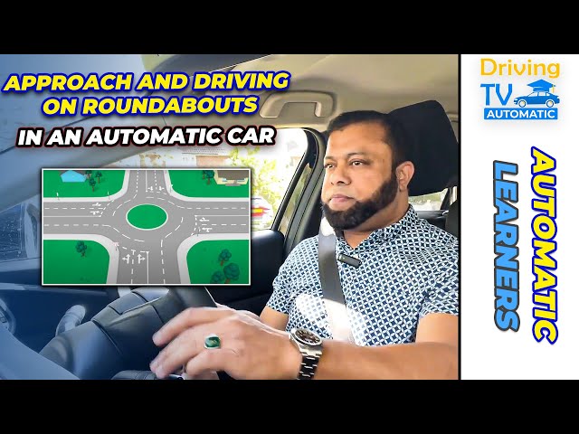 Approach And Driving On Roundabouts In An Automatic Car