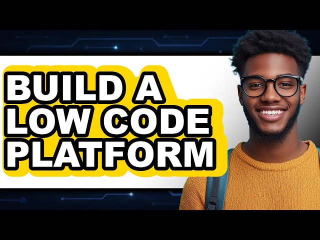 How to Build a Low Code Platform - Step by Step