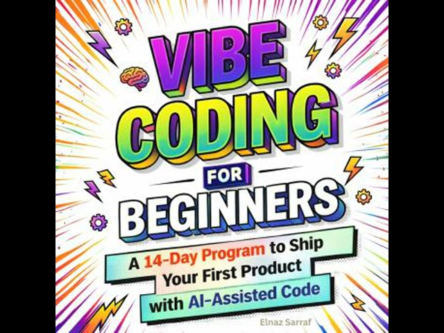 Vibe Coding for Beginners: A 14-Day Program to Ship Your First Product with AI-Assisted Code