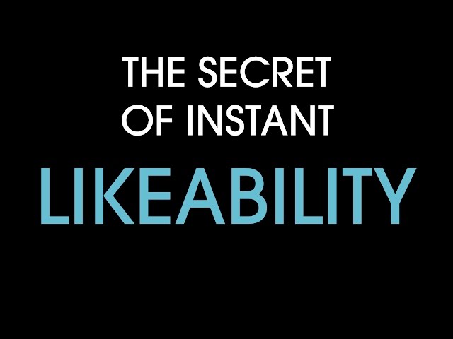 The secret of instant likeability