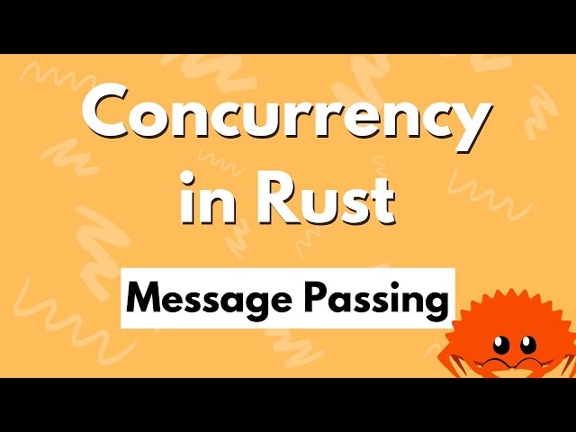 Concurrency in Rust - Message Passing