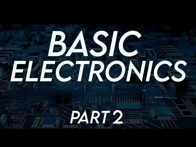 Basic Electronics Part 2