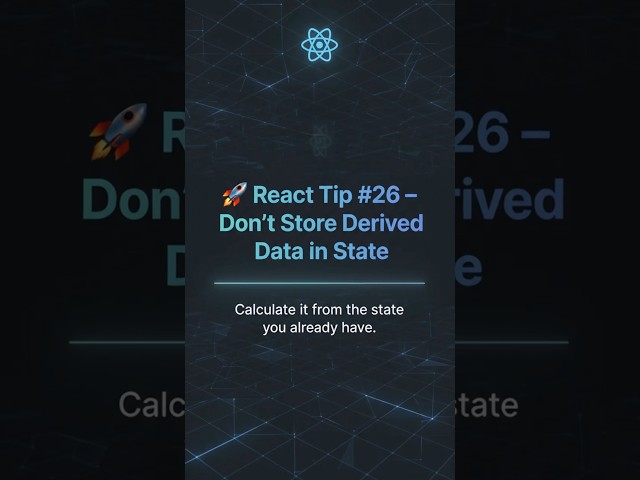 🚀 React Tip #26 – Don’t Store Derived Data in React State