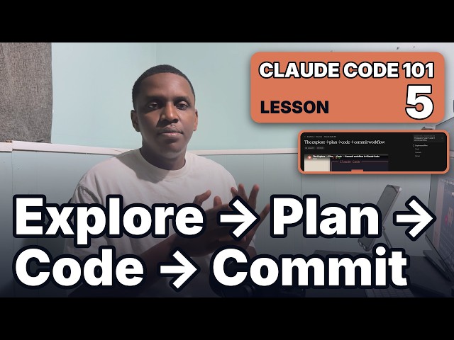 Claude Code 101 : The explore → plan → code → commit workflow - Lesson 5