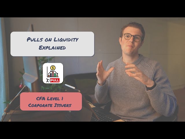 Pulls on Liquidity Explained | CFA Level 1 Corporate Issuers