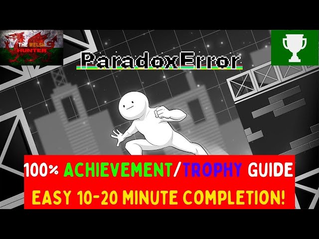 Paradox Error - 100% Achievement/Trophy Guide! (EASY 10-20 Minute Completion!)