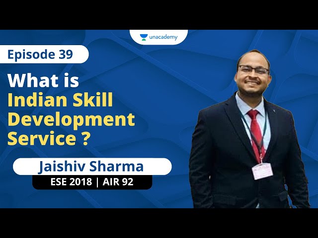 What is Indian Skill Development Service ? | Jaishiv Sharma | ESE 2018 | AIR 92