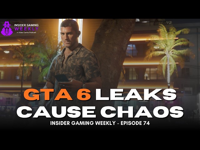GTA 6 Leaks Are Causing Chaos - Insider Gaming Weekly Episode 74