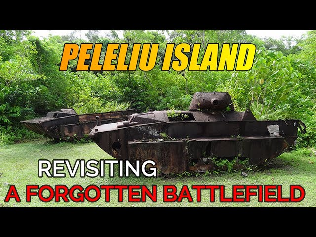 PELELIU ISLAND - REVISITING A FORGOTTEN BATTLEFIELD