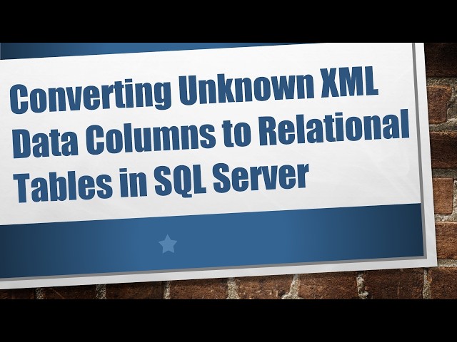 Converting Unknown XML Data Columns to Relational Tables in SQL Server
