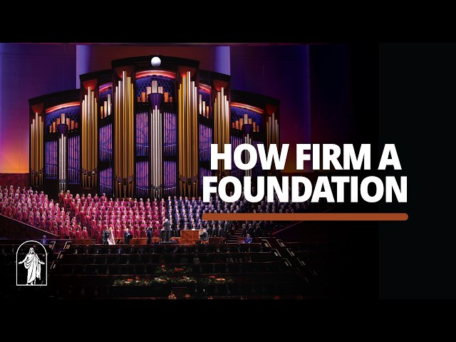 How Firm a Foundation | October 2026 General Conference
