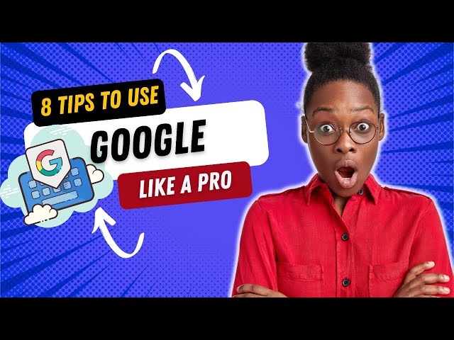 8 Tips to use Google like a pro