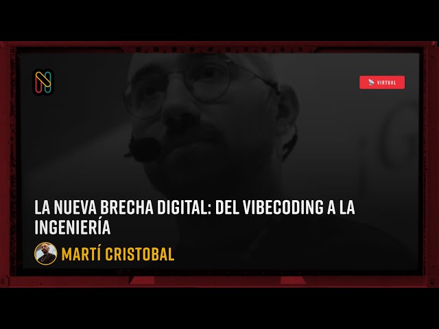 The new digital divide: From vibecoding to Engineering - Martí Cristobal