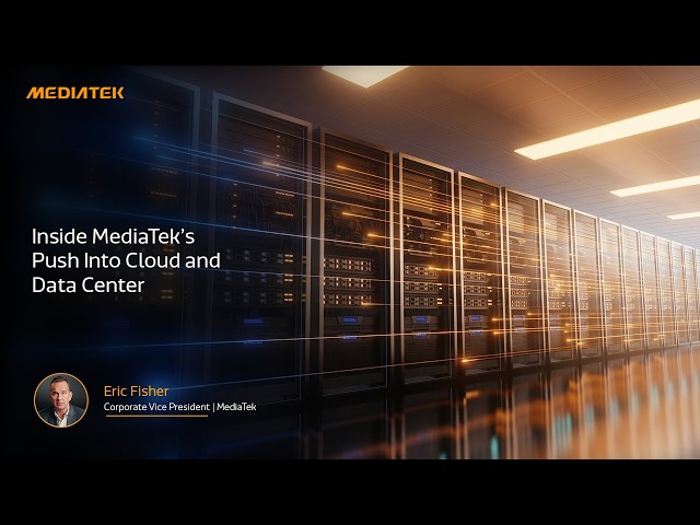 Inside MediaTek’s Push Into Cloud and Data Center
