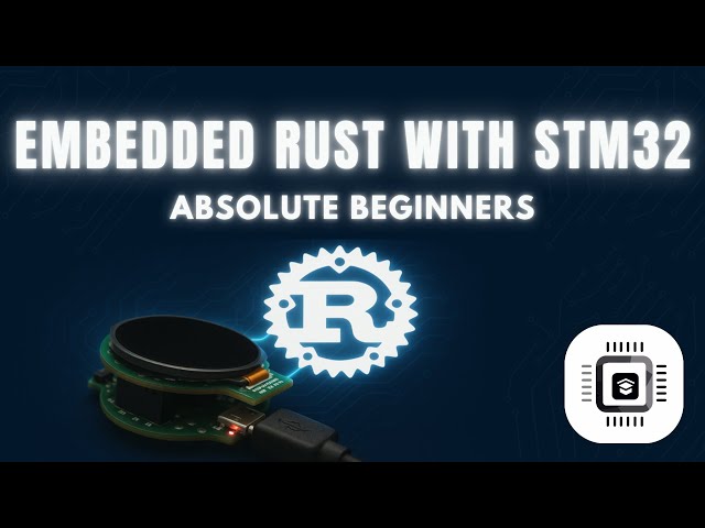 New course: Embedded Rust development with STM32: Absolute Beginners