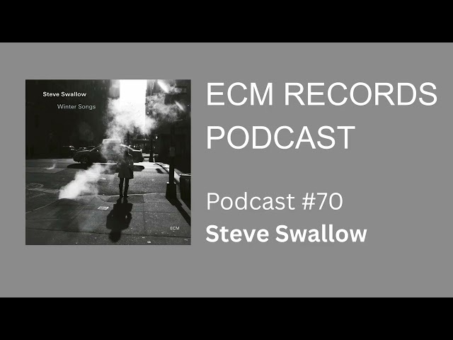 ECM Podcast #70 - Steve Swallow