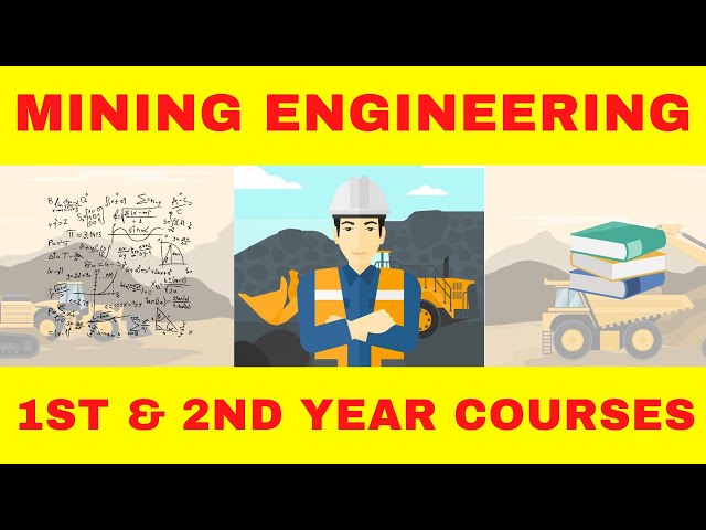 1st and 2nd Year Mining Engineering Courses  | Engineering university courses