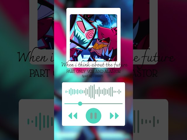 When i think about the future - PART ONLY VOX AND ALASTOR (SPED UP + REVERD) #hazbinhotel #edit