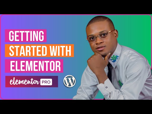 Getting Started With Elementor (Beginners Introduction Guide)