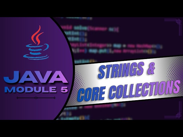 JAVA PROGRAMMING | Module 5 - Strings and Core Collections in Java