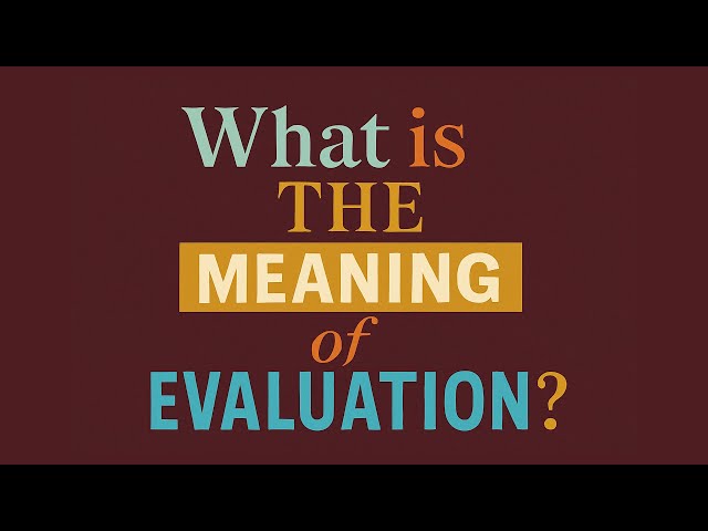 What is the meaning of Evaluation?