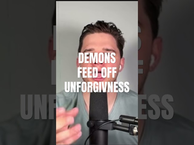 Demons Feed off unforgiveness!!
