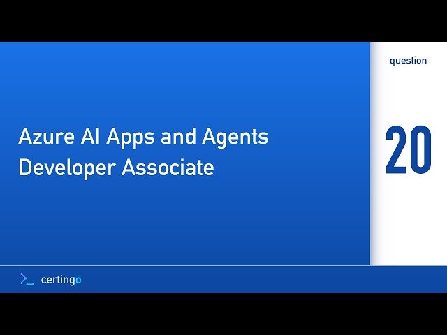 Certingo | Azure AI Apps and Agents Developer Associate (AI-103) — Question 20