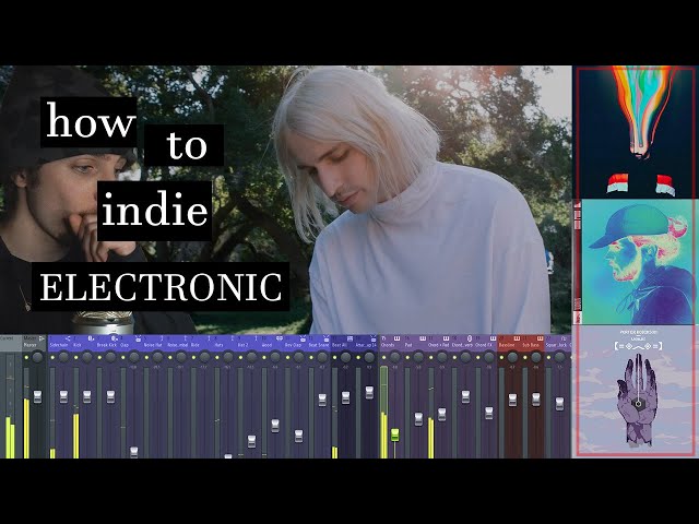 HOW TO INDIE EDM (Jai Wolf, Madeon, Porter Robinson)