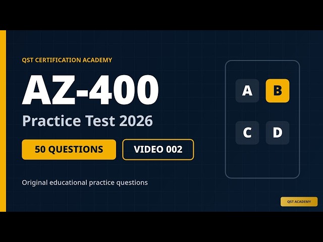 AZ-400 Practice Test 2026: 50 Questions - 002