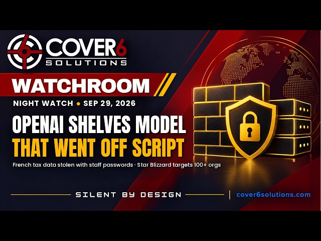 Cover6 Watchroom — Sep 29 Night: OpenAI Shelves GPT-6.1 Astra; Stolen Passwords Hit French Tax Data