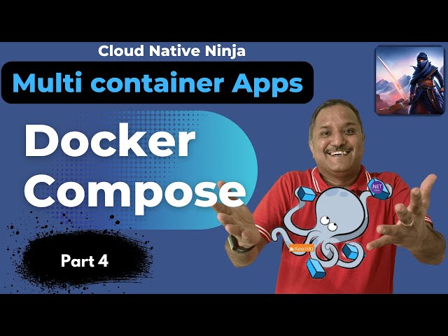 Manage Multi Container Apps with #dockercompose  | #CloudNativeNinja PT4