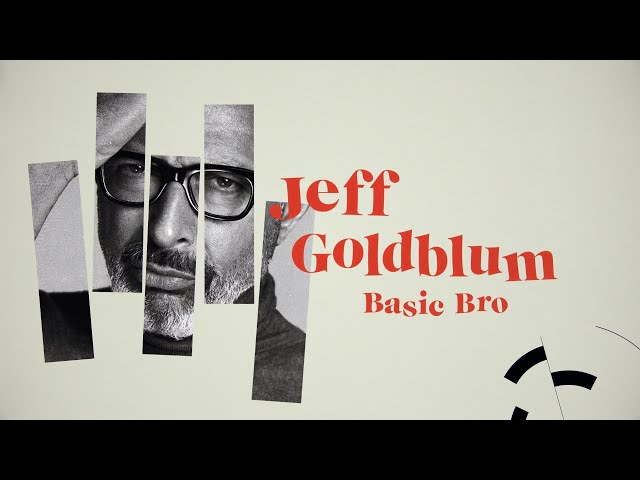 Jeff Goldblum - Basic Bro, featuring Godfrey, Russell Howard, Lynn Koplitz and more!
