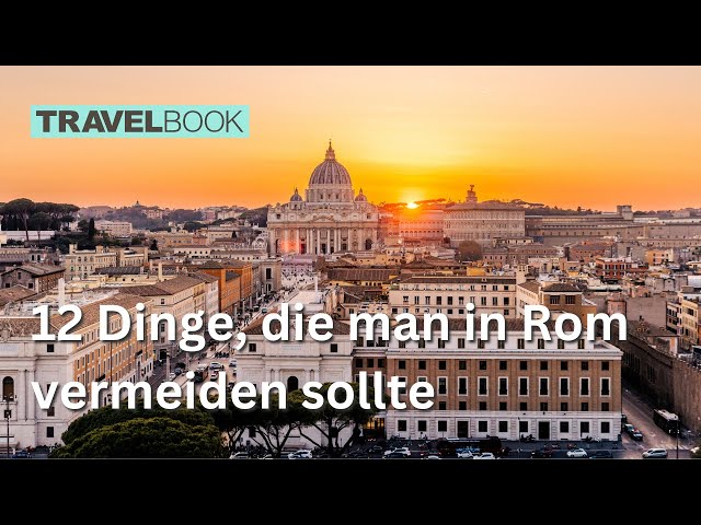 12 Dinge, die man in Rom vermeiden sollte