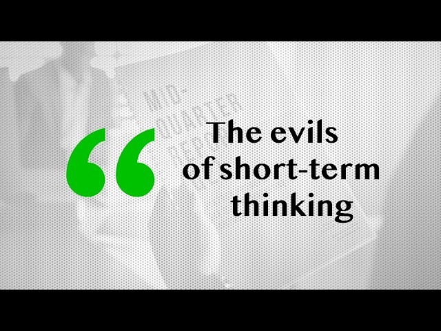 The Evils of Short-Term Profits